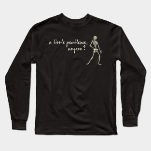 Friendly skeleton: A little pestilence, anyone? (light text) Long Sleeve T-Shirt